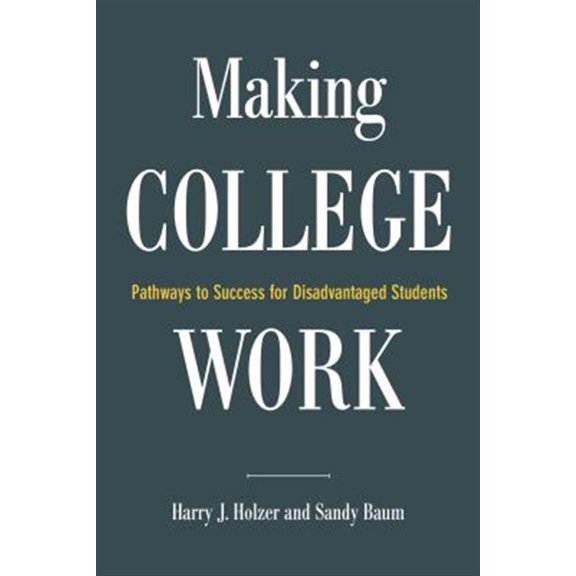 Pre-Owned Making College Work: Pathways to Success for Disadvantaged Students Paperback