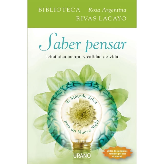 Libro Saber Pensar: Dinamica Mental Y Calidad De Vida; El Metodo Silva Para Un Nuevo Siglo Tapa Blanda, Autor Rosa Argentina Rivas Lacayo, Editorial Ediciones Urano