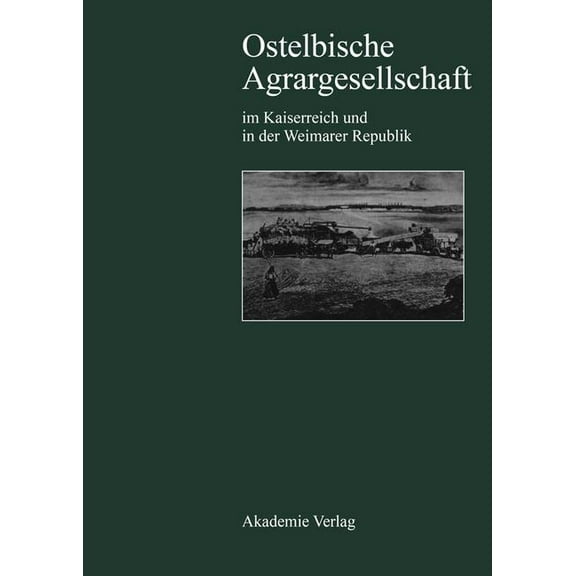 Ostelbische Agrargesellschaft im Kaiserreich und in der Weimarer Republik, (Hardcover)