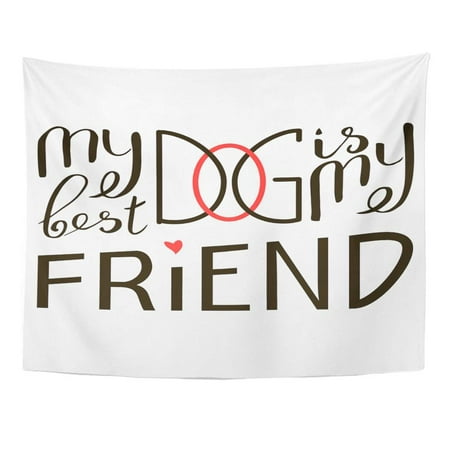 ZEALGNED My Dog is Best Friend Brush Lettering Quote About The Phrase Pet Motivational Saying Black Ink on White Wall Art Hanging Tapestry Home Decor for Living Room Bedroom Dorm 51x60 (Sayings About Best Friends Birthday)
