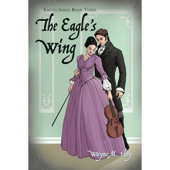 The Eagle's Wing: Eagles Series Book Three, (Paperback)