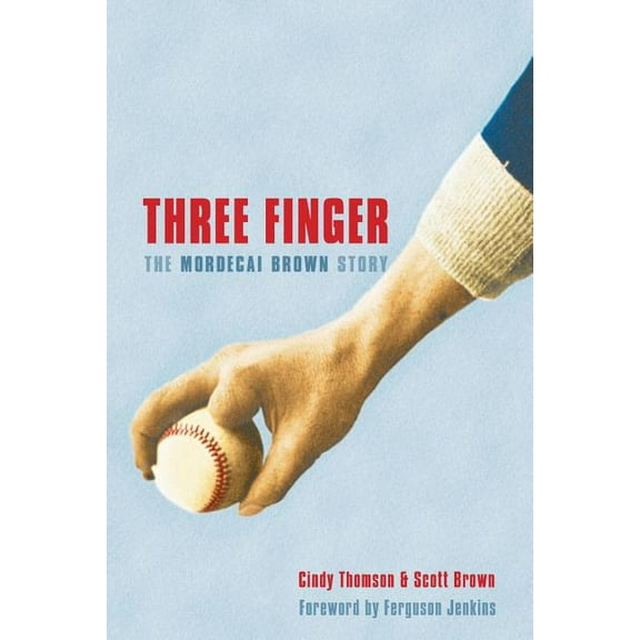 Three Finger: The Mordecai Brown Story, (Paperback)