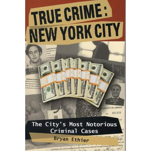 True Crime: True Crime: New York City : The City's Most Notorious Criminal Cases (Paperback)