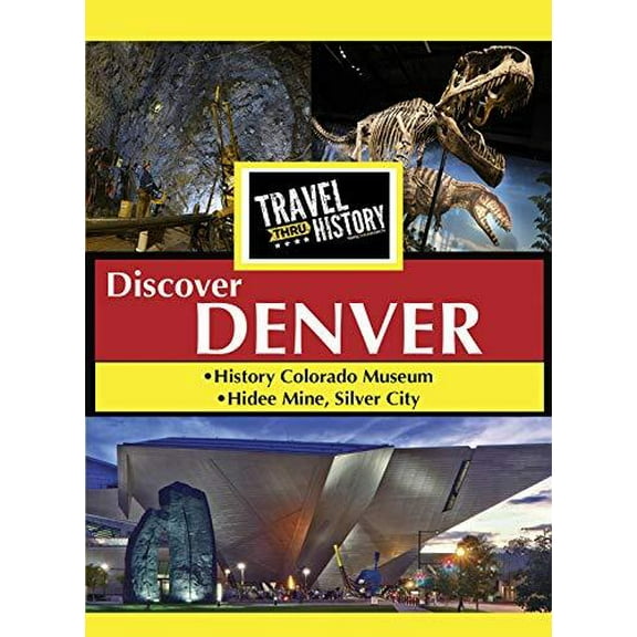 Travel Thru History Discover Denver