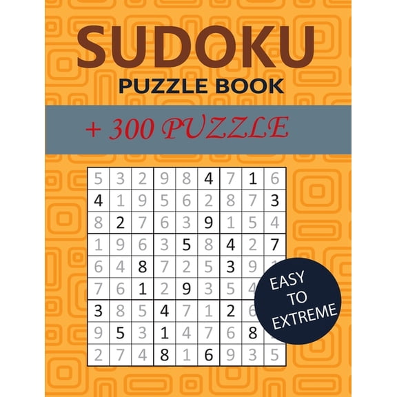 Sudoku Puzzle Book:  300 puzzles, easy to extreme