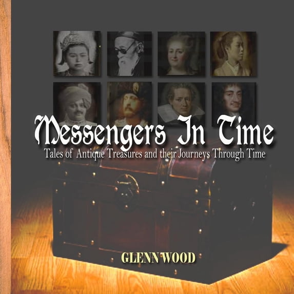 Pre-Owned Messengers In Time: Tales of Antique Treasures and their Journeys Through Time (Paperback) 1088178057 9781088178058