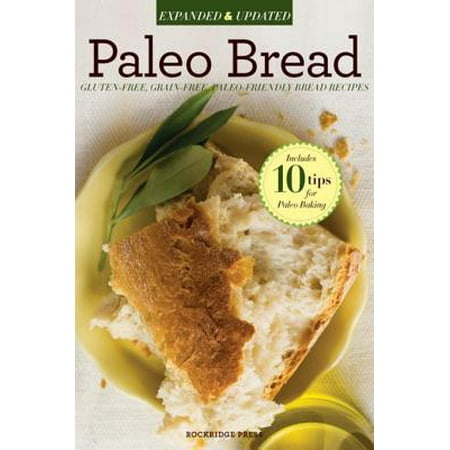 Paleo Bread: Gluten-Free Bread Recipes for a Paleo Diet -