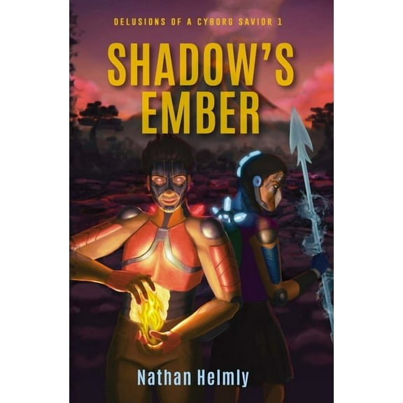 Shadow's Ember: Delusions of a Cyborg Savior 1, (Paperback)