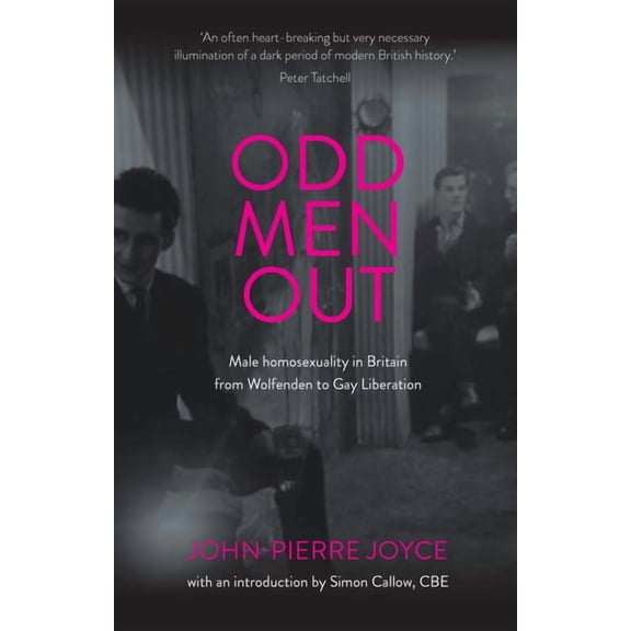Odd Men Out: Male Homosexuality in Britain from Wolfenden to Gay Liberation: Revised and Updated Edition, (Paperback)