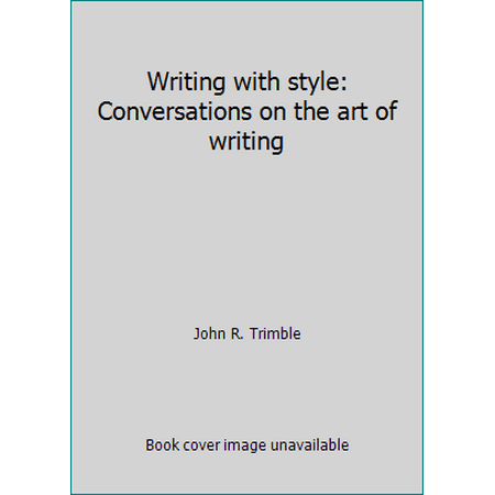 Writing with style: Conversations on the art of writing [Paperback - Used]