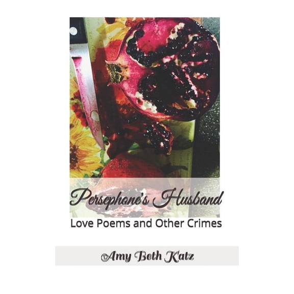Persephone's Husband: Love Poems and Other Crimes, (Paperback)
