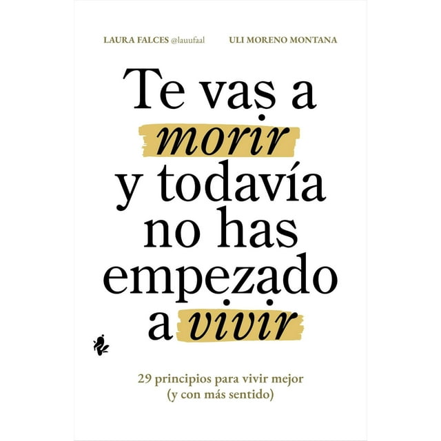 Te vas a morir y todavía no has empezado a vivir. 29 principios para vivir mejor (y con más sentido)