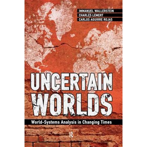 Pre-Owned Uncertain Worlds: World-systems Analysis in Changing Times Paperback