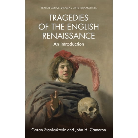 Renaissance Dramas and Dramatists Tragedies of the English Renaissance: An Introduction, (Paperback)