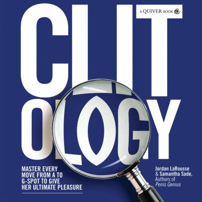 Pre-Owned Clit-ology: Master Every Move from A to G-Spot to Give Her Ultimate Pleasure (Paperback) 1592334865
