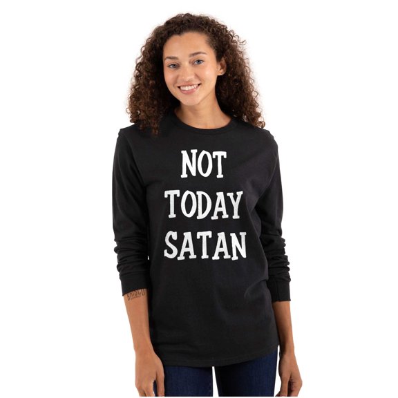 Not Today Satan Funny Christian Long Sleeve TShirt Men Women Brisco Brands S