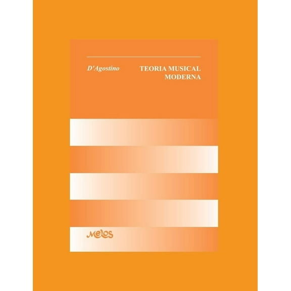 Teoría Musical Moderna: completa: dividida en 4 partes (Paperback) by Antonio D'Angostino