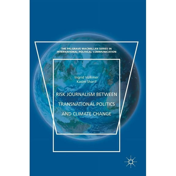 The Palgrave MacMillan International Pol Risk Journalism Between Transnational Politics and Climate Change, (Hardcover)