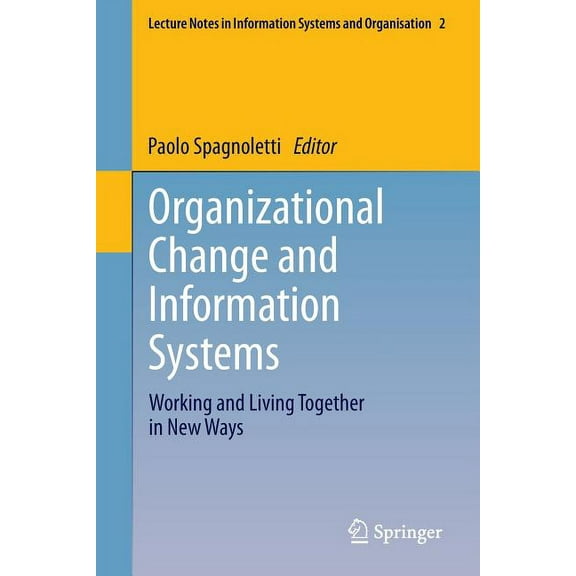 Lecture Notes in Information Systems and Organizational Change and Information Systems: Working and Living Together in New Ways, Book 2, (Paperback)