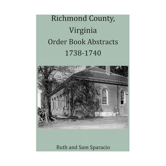 Richmond County, Virginia Order Book Abstracts 1738-1740 (Paperback)