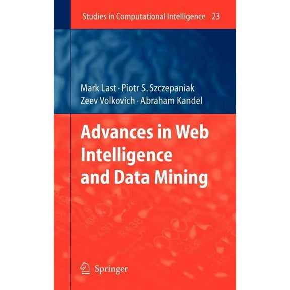 Studies in Computational Intelligence Advances in Web Intelligence and Data Mining, Book 23, (Hardcover)