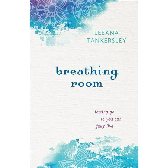 Breathing Room: Letting Go So You Can Fully Live (Paperback)