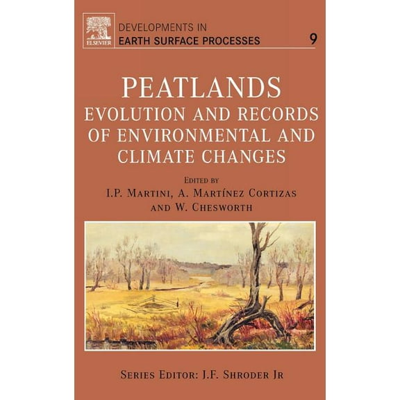 Developments in Earth Surface Processes Peatlands: Evolution and Records of Environmental and Climate Changes Volume 9, Book 9, (Hardcover)