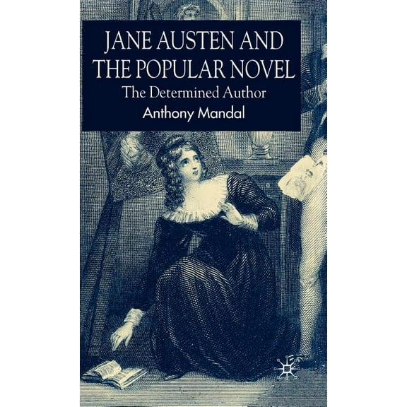 Jane Austen and the Popular Novel: The Determined Author, (Hardcover)