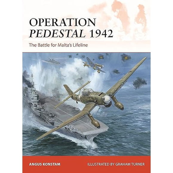 Operation Pedestal 1942: The Battle for Malta’s Lifeline (Campaign, 394)