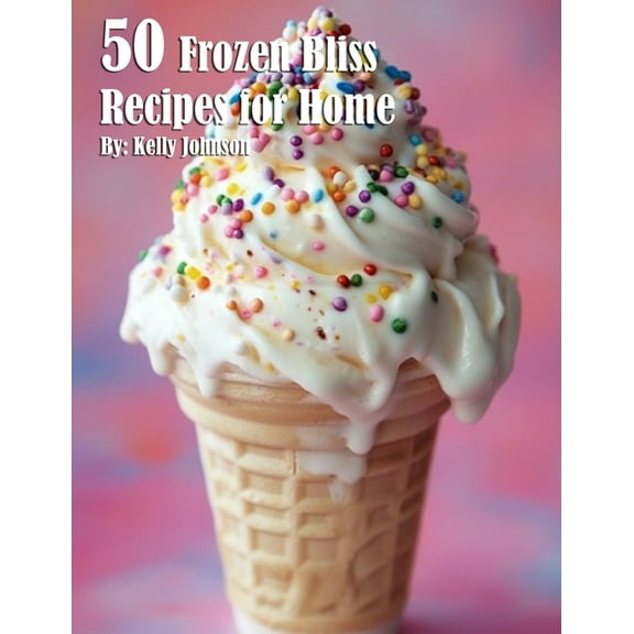 50 Frozen Bliss Recipes for Home, (Paperback)