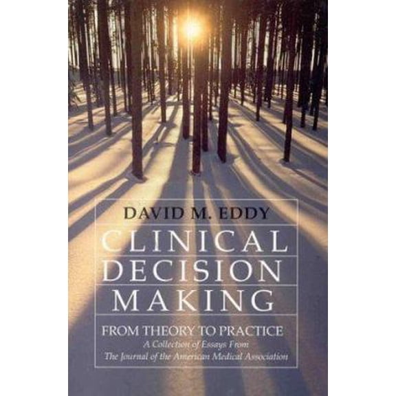 Pre-Owned Clinical Decision Making from Theory to Practice : A Collection of Essays from the Journal of the American Medical Association (Paperback) 0763701432 9780763701437