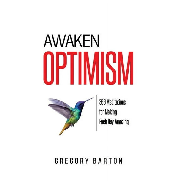 Awaken Optimism : 366 Meditations for Making Each Day Amazing (Paperback)