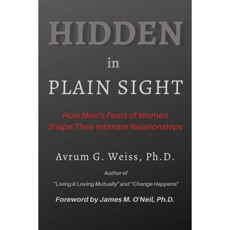 Hidden in Plain Sight: How Men's Fears of Women Shape Their Intimate
