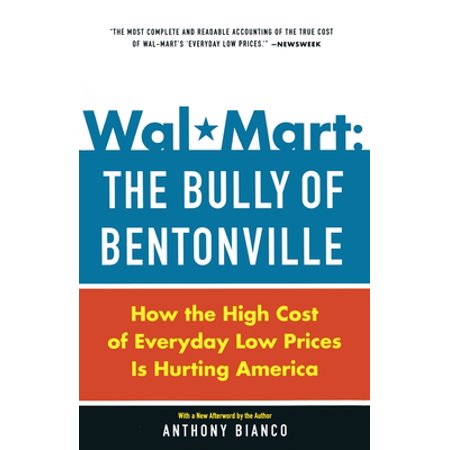 Wal-Mart: The Bully of Bentonville: How the High Cost of Everyday Low Prices Is Hurting America (Paperback - Used) 0385513577 9780385513579