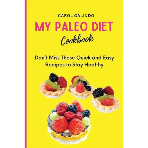My Paleo Diet Cookbook: Don't Miss These Quick and Easy Recipes to Stay Healthy, (Paperback)