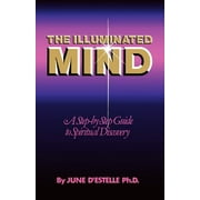 The Illuminated Mind: A Step-by-Step Guide to Spiritual Discovery