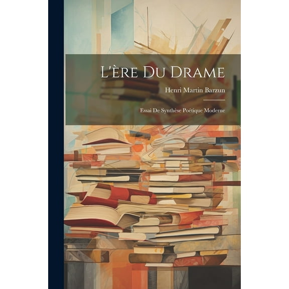 L'ère du drame : Essai de synthèse poétique moderne (Paperback)