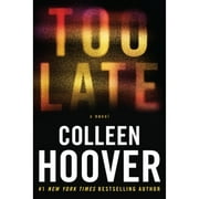 Pre-Owned Too Late: Definitive Edition (Paperback 9781538756591) by Colleen Hoover