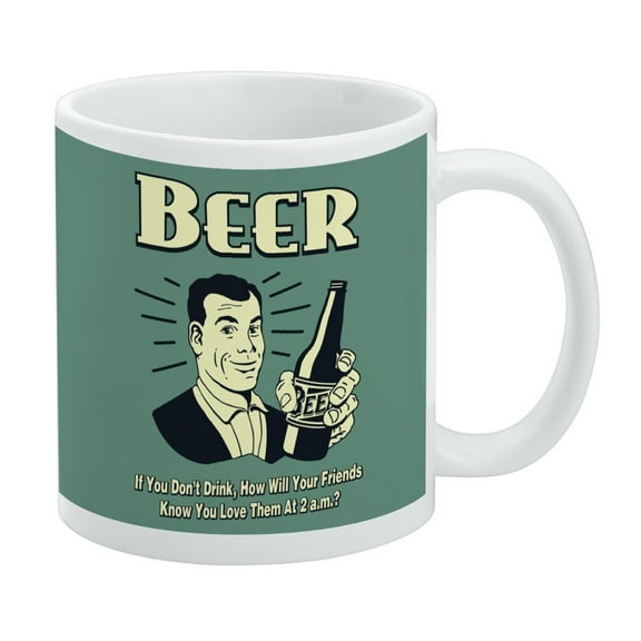 Beer If You Don't Drink How Will Friends Know You Love Them Funny Humor White Mug