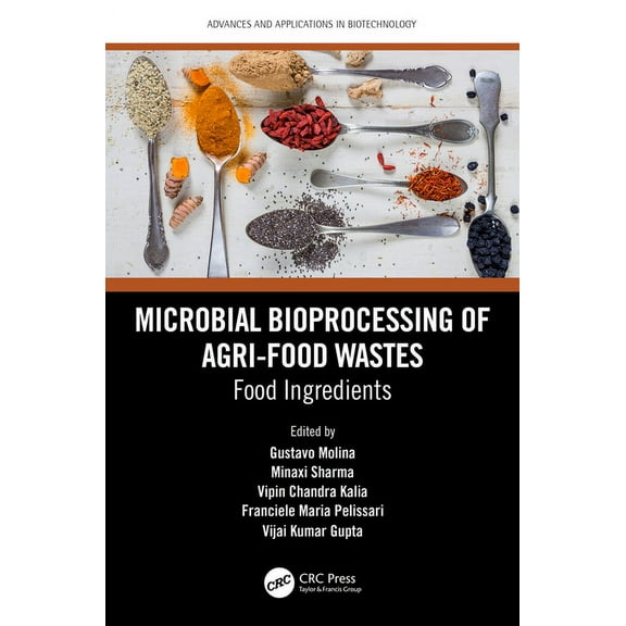 Advances and Applications in Biotechnolo Microbial Bioprocessing of Agri-Food Wastes: Food Ingredients, (Paperback)