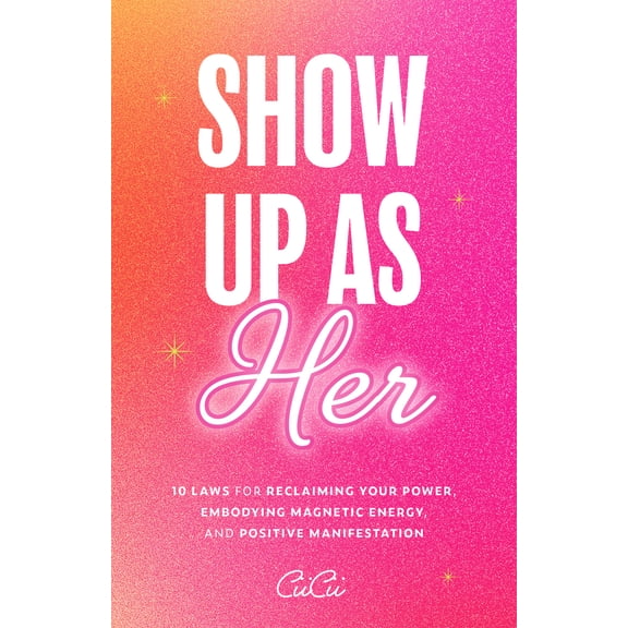 Pre-Owned Show Up as Her: Ten Laws for Reclaiming Your Power, Embodying Magnetic Energy, and Positive Manifestation (Book for Grow, (Paperback)