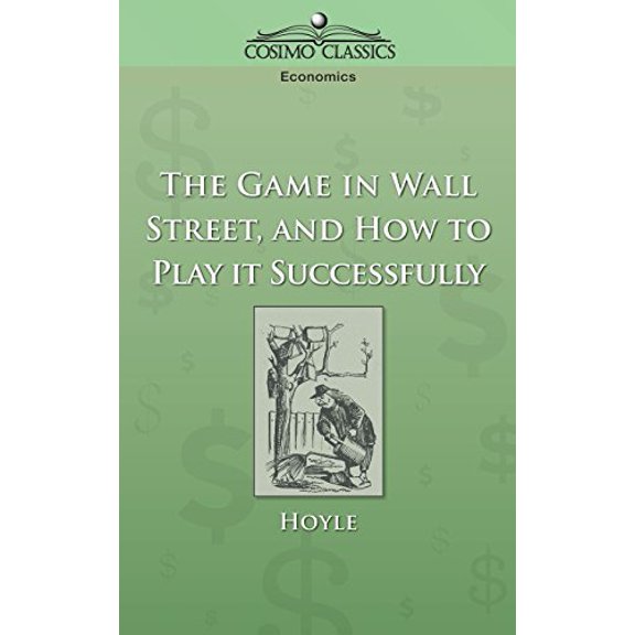 The Game in Wall Street, and How to Play It Successfully (Paperback)