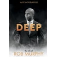 thumbnail image 1 of Pre-Owned Deep - The Life of Rob Murphy: Alive with Purpose Volume 1 (Paperback) 1543986846 9781543986846, 1 of 2