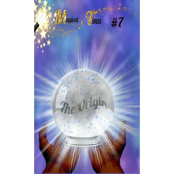 Magical Times Magical Times: In the Origins, Book 7, (Hardcover)