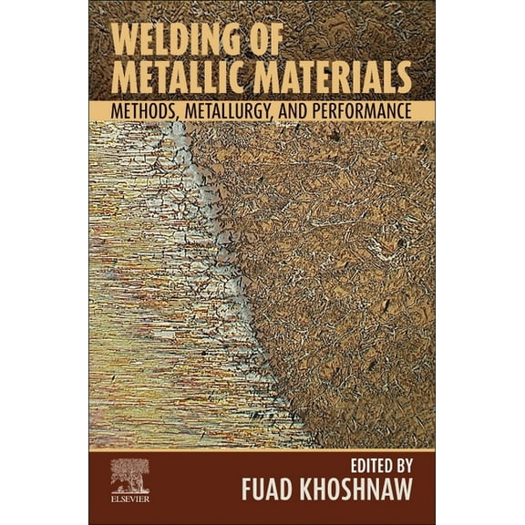 Welding of Metallic Materials: Methods, Metallurgy, and Performance, (Paperback)