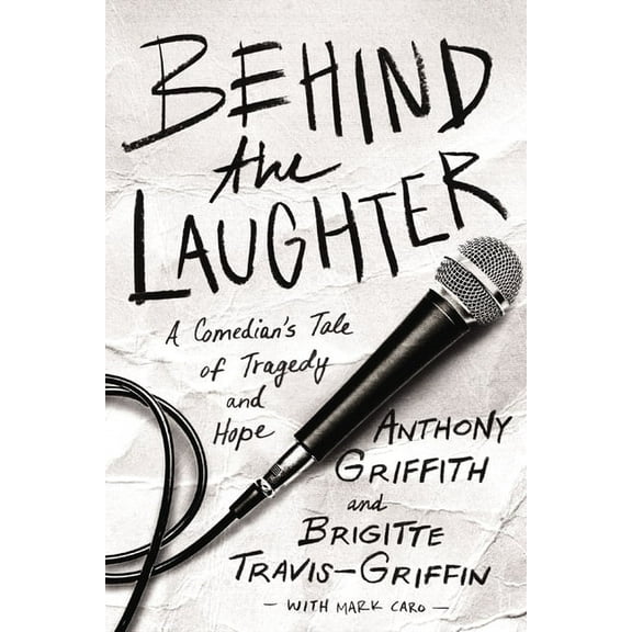 Behind the Laughter: A Comedian's Tale of Tragedy and Hope, (Paperback)