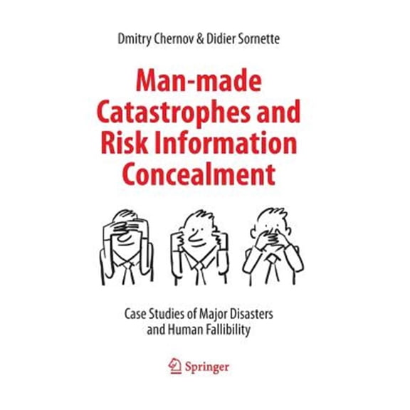 Pre-Owned Man-Made Catastrophes and Risk Information Concealment: Case Studies of Major Disasters and Human Fallibility (Paperback)