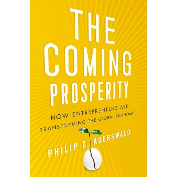 Coming Prosperity: How Entrepreneurs Are Transforming the Global Economy, (Hardcover)