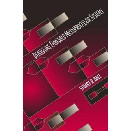 Debugging Embedded Microprocessor Systems [Paperback - Used]