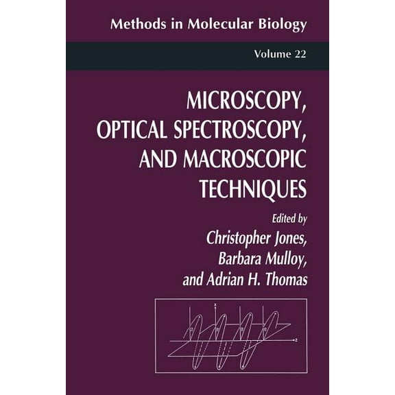 Methods in Molecular Biology Microscopy, Optical Spectroscopy, and Macroscopic Techniques, Book 22, (Paperback)
